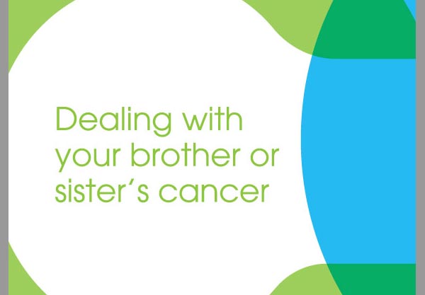 Dealing with your brother or sister’s cancer